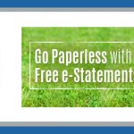 Go paperless with free e-statements! Learn more