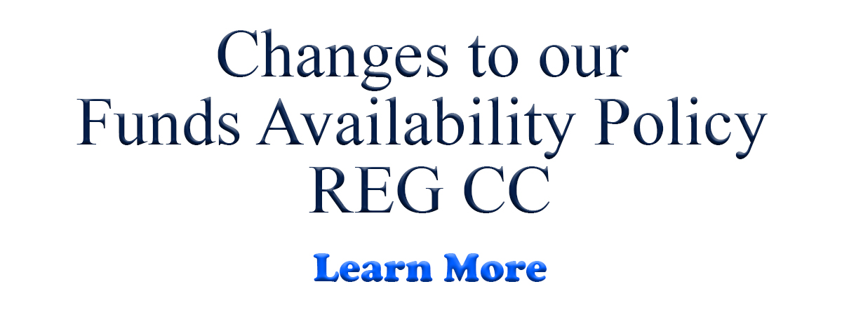 changes to our funds availability policy- reg cc- learn more