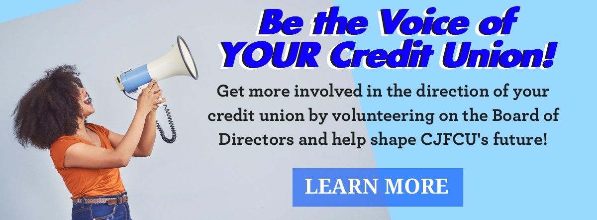 be the voice of your credit union- volunteer for the board of directors! learn more