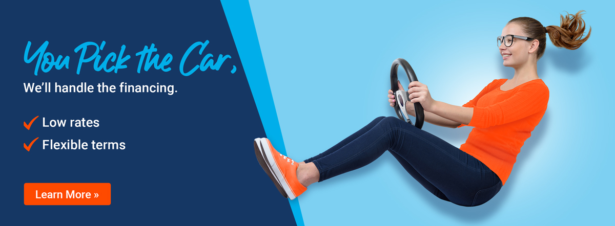 you pick the car, we'll handle the financing. low rates, flexible terms. Learn more