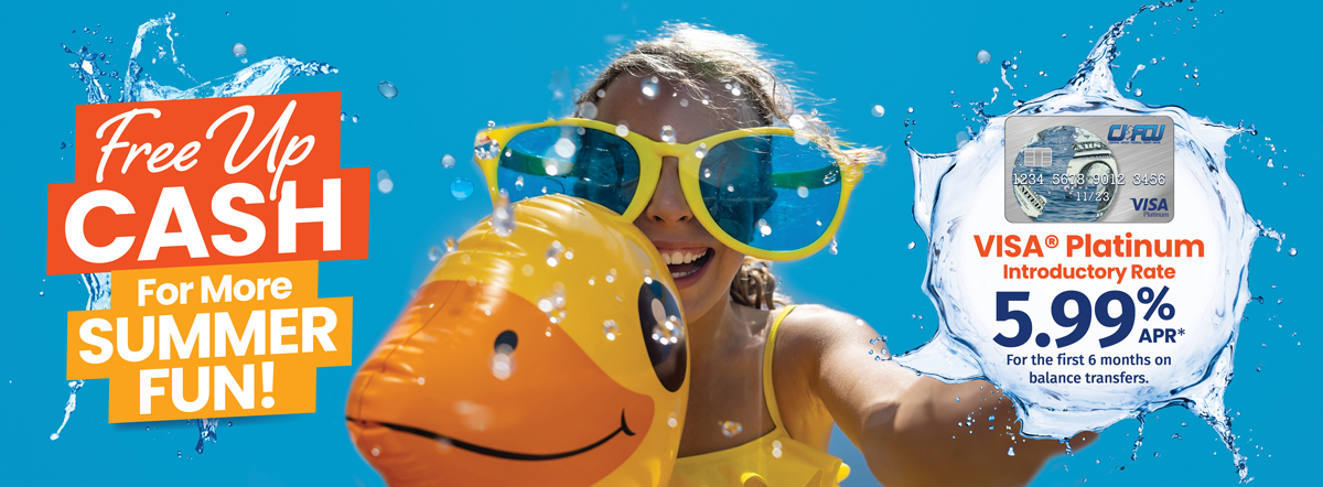 free up cash for more summer fun. CJFCU Visa Platinum intro rate 5.99%APR for the first 6 months on balance transfers