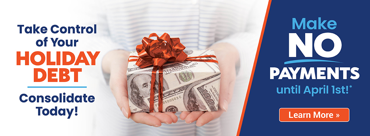 take control of your holiday debt. consolidate today! learn more