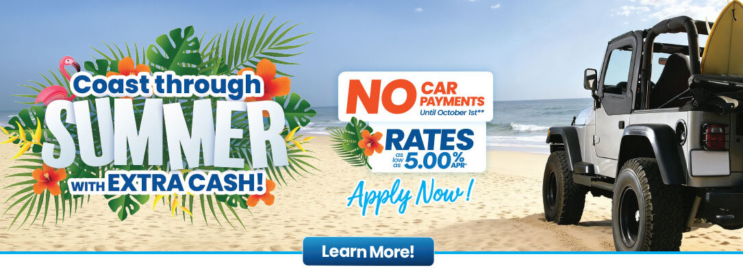 coast through summer with extra cash, no car payments until Oct 1st. Learn more