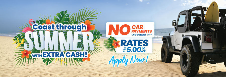 coast through summer with extra cash, no car payments until Oct 1st.