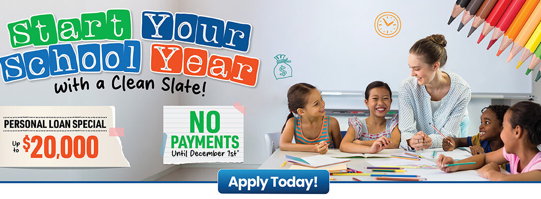 Start your school year with a clean slate! personal loan special! Apply Today!